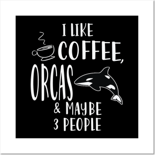 I Like Coffee, Orcas And May Be Like Three People Posters and Art